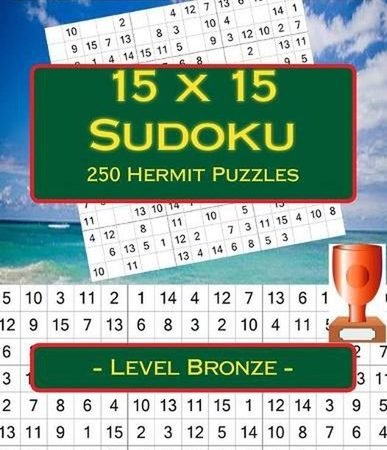 15 x 15 Sudoku - 250 Hermit Puzzles - Level Bronze: For connoisseurs of Sudoku b