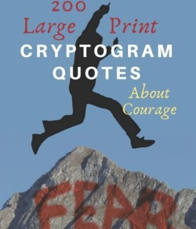 200 Large Print Cryptogram Quotes About Courage: Exercise Your Brain With The...