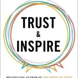 Trust and Inspire: How Truly Great Leaders Unleash Greatne - VERY GOOD