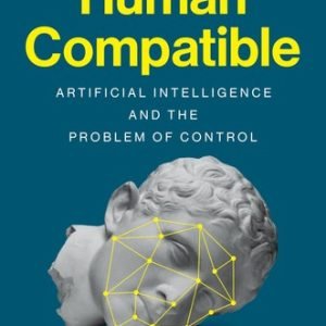 Human Compatible: Artificial Intelligence and the Problem of Control