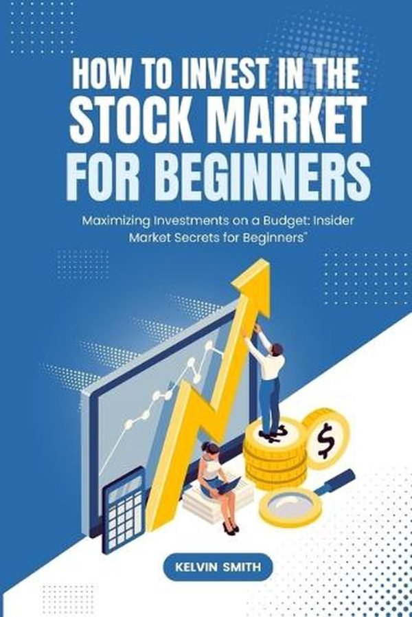 How to Invest in the Stock Market for Beginners: Maximizing Investments on a Bud