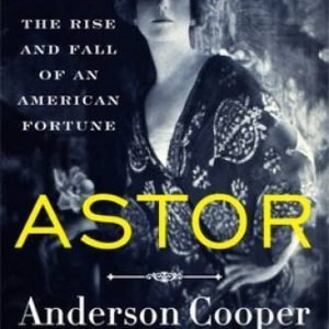 Astor The Rise and Fall of an  - VERY GOOD