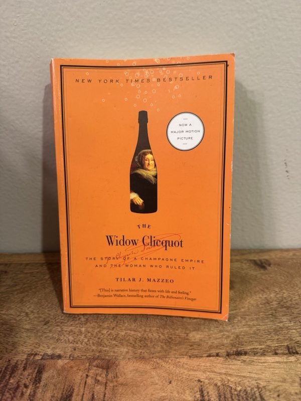 The Widow Clicquot: The Story of a Champagne Empire and the Woman Who Ruled ...