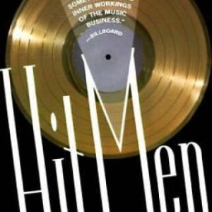 Hit Men: Power Brokers and Fast Money Inside the Music Business - GOOD