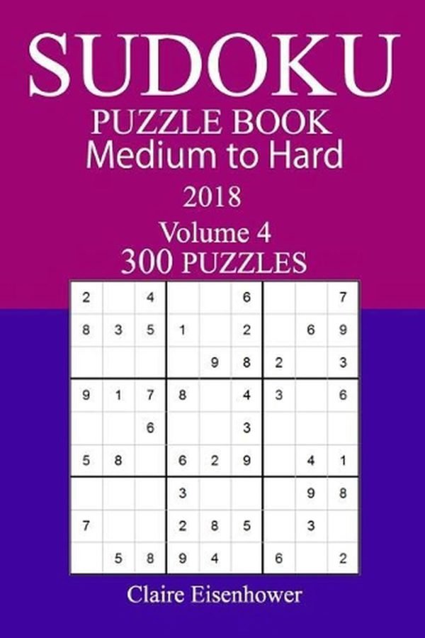 300 Medium to Hard Sudoku Puzzle Book - 2018 by Claire Eisenhower (English) Pape