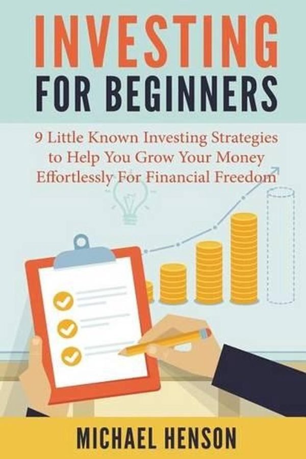 Investing For Beginners: 9 Little Known Investing Strategies to Help You Grow Yo