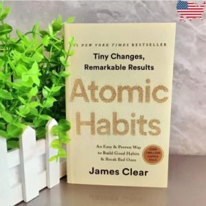 Atomic Habits : An Easy and Proven Way to Build Good Habits and Break Bad Ones