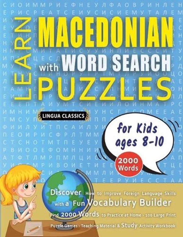 LEARN MACEDONIAN WITH WORD SEARCH PUZZLES FOR KIDS 8 - 10 - Discover How to Impr