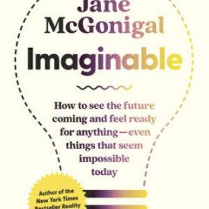 Imaginable: How to See the Future Coming and Feel Ready for AnythingEv - GOOD
