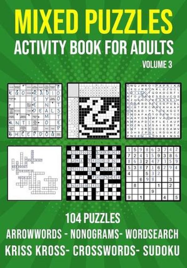 Mixed Puzzle Activity Book for Adults Volume 3: Arrowwords, Crossword, Kriss Kro