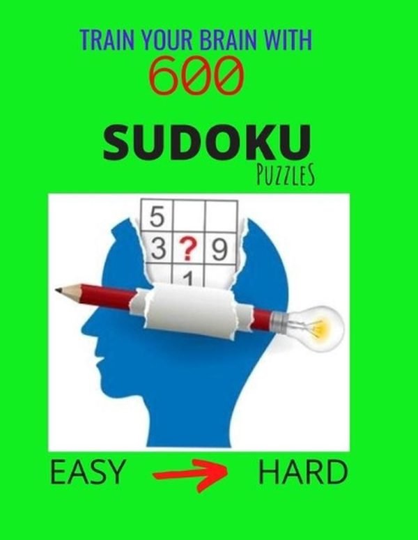 Train Your Brain with 600 SUDOKU Puzzles - Easy to Hard: The Ultimate Brain Chal