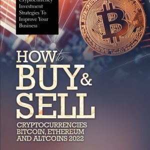 How To Buy & Sell Cryptocurrencies Bitcoin, Ethereum And Altcoins 2022: Cry...