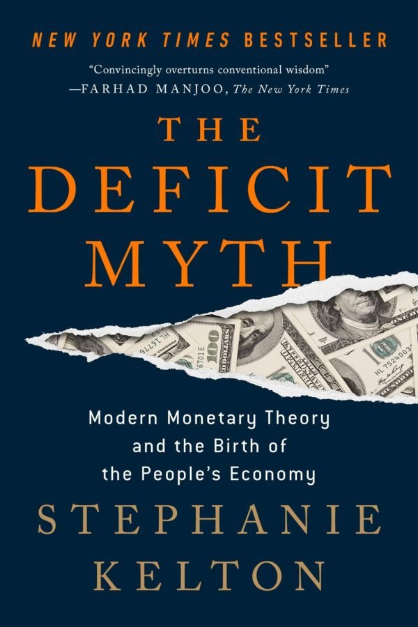 The Deficit Myth: Modern Monetary Theory and the Birth of the People's Econo...