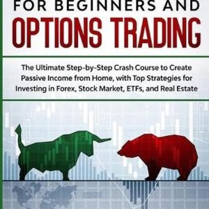 Investing for Beginners and Options Trading: The Ultimate Step-by-Step Crash Cou