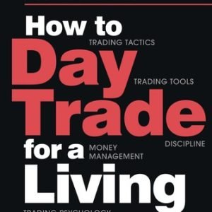 How to Day Trade for a Living: A Beginner’s Guide to Trading Tools and Tac...