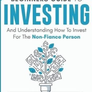 Beginners Guide To Investing And Understanding How To Invest For The Non-Finance