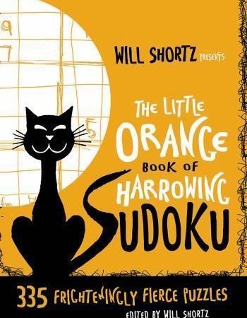 Will Shortz Presents the Little Orange Book of Harrowing Sudoku: 335...