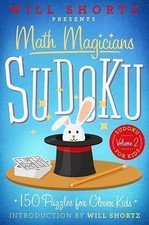 Will Shortz Presents Math Magicians Sudoku: 150 Puzzles for Clever Kids