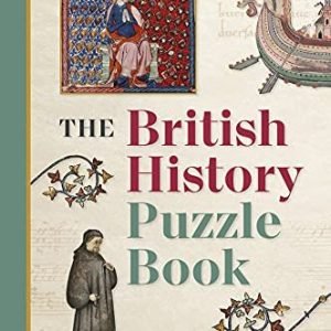 The British History Puzzle Book: From the Dark Ages to Digital B