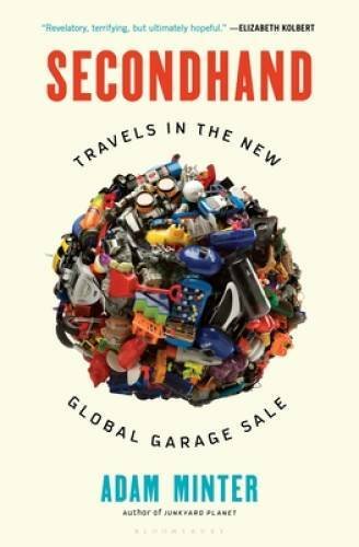 Secondhand: Travels in the New Global Garage Sale - Hardcover - GOOD