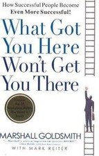 What Got You Here Won't Get You There: How - hardcover, 9781401301309, Goldsmith