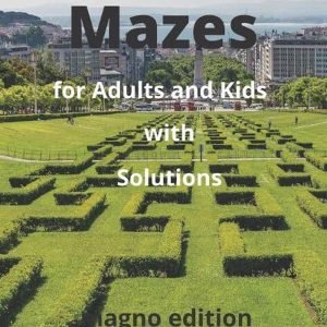 Mazes for Adults and Kids with Solutions by Magno Edition Paperback Book