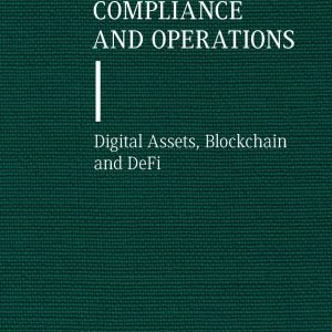 Cryptocurrency Compliance and Operations: Digital Assets, Blockchain and DeFi b,