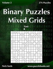 Binary Puzzles Mixed Grids : Easy, 276 Puzzles, Paperback by Snels, Nick, Lik...