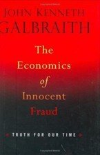 The Economics of Innocent Fraud: Truth For Our Time - Hardcover - GOOD