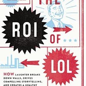 The ROI of LOL: How Laughter Breaks Down Walls, Drives Compelling Storyte - GOOD