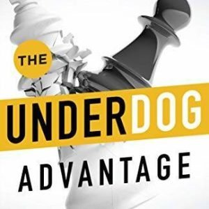 The Underdog Advantage - Rewrite Your Future By Turning Your Disadva - VERY GOOD