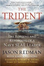 The Trident: The Forging and Reforging of a Navy Seal Leader