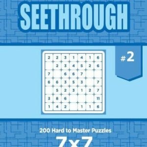 Sudoku Seethrough - 200 Hard To Master Puzzles 7X7 (Volume 2)