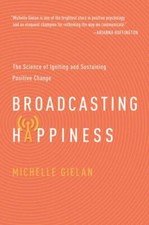 Broadcasting Happiness: The Science of Igniting and Sustaining Positive Change