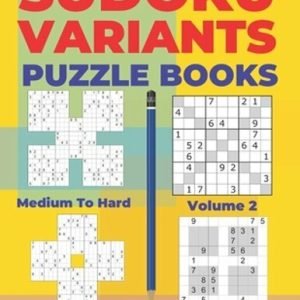 Sudoku Variants Puzzle Books Medium to Hard - Volume 2: Sudoku Variations Puzzle