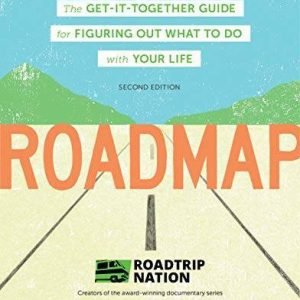 Roadmap: The Get-It-Together Guide for Figuring Out What To Do with Your  - GOOD