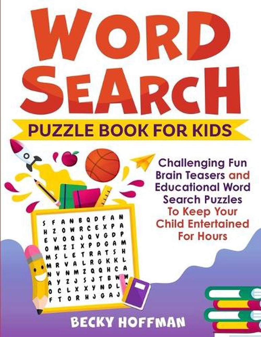Word Search Puzzle Book For Kids: Challenging Fun Brain Teasers and Educational