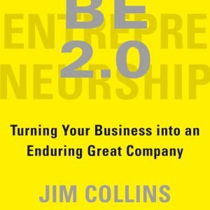 BE 2.0 (Beyond Entrepreneurship 2.0): Turning Your Business into an Enduring...