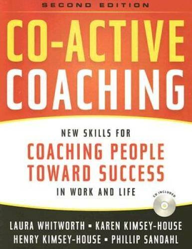 Co-Active Coaching: New Skills for Coaching People Toward Success in Work - GOOD