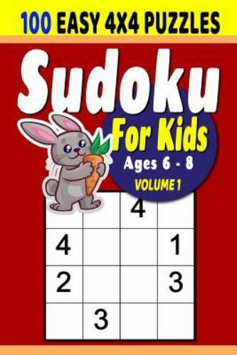 Sudoku For Kids: Sudoku For Kids: 100 4x4 Easy Puzzles for Ages 6 - 8 by Oliv...