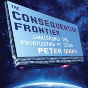 The Consequential Frontier: Challenging the Privatization of Space - GOOD