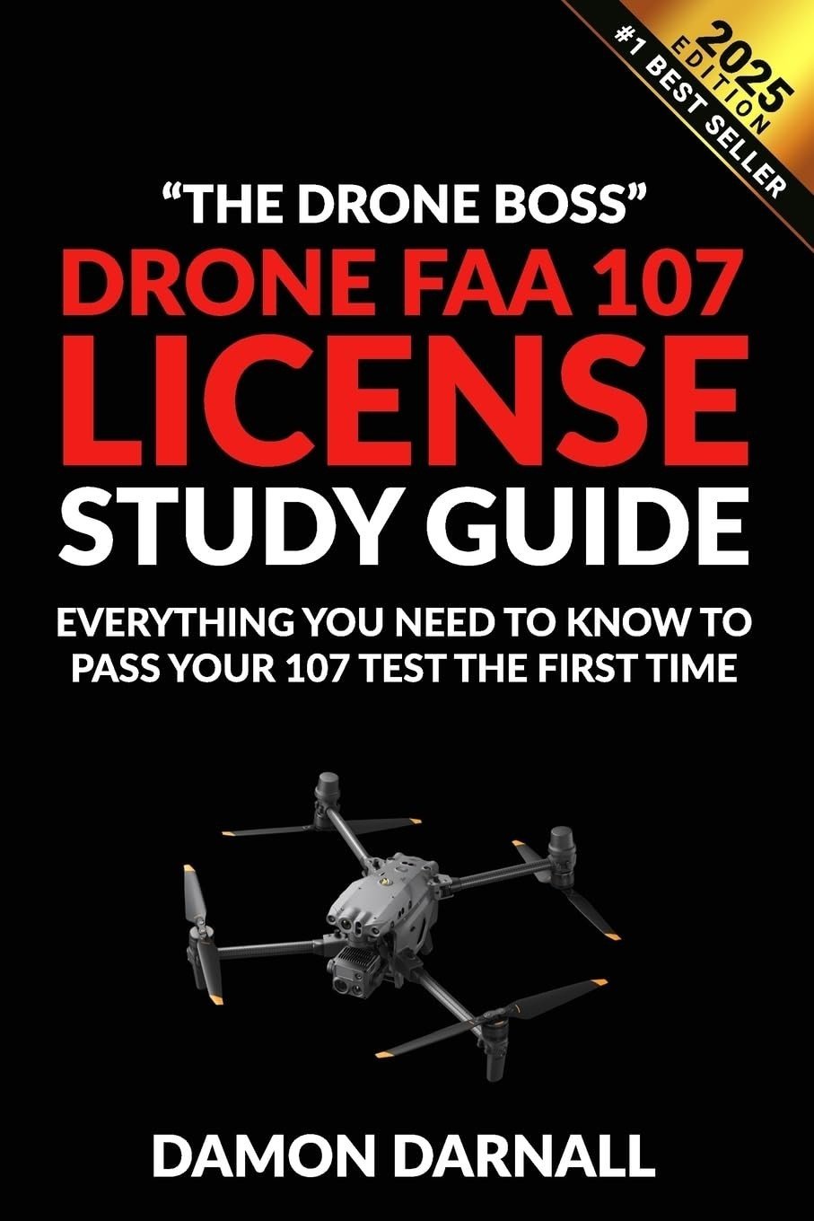 Drone FAA 107 License Study Guide : Everything You Need to Know to Pass Your 107