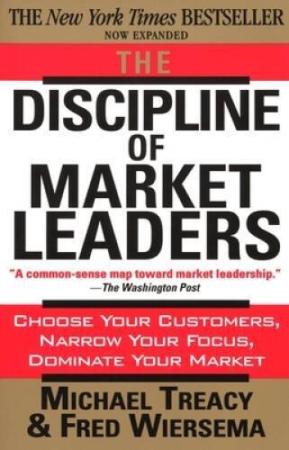 The Discipline of Market Leaders: Choose Your Customers, Narrow Your - VERY GOOD