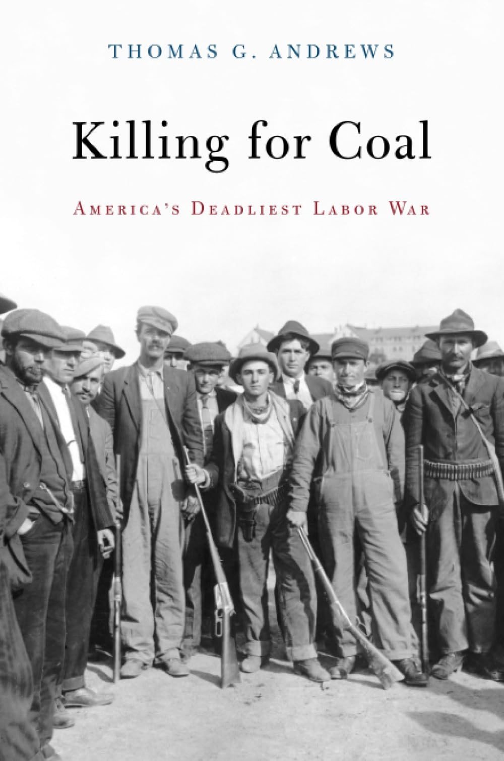 Killing for Coal: America’s Deadliest Labor War