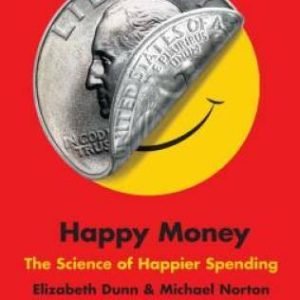 Happy Money: The Science of Happier Spending - Paperback - VERY GOOD