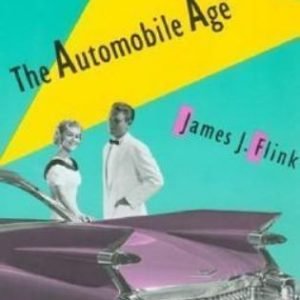 The Automobile Age by Flink, James J.