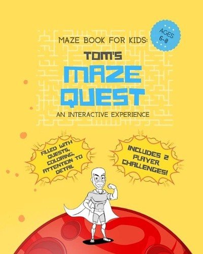 Maze Book for Kids Ages 6-8: Tom's Maze Quest. An interactive experience filled