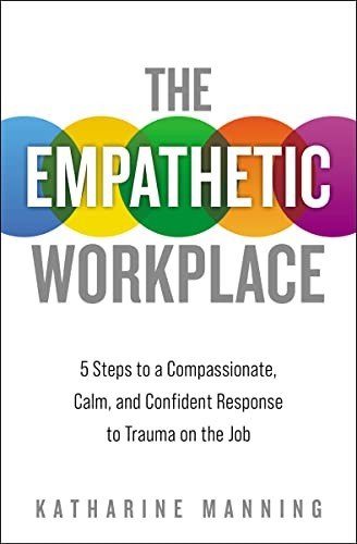 The Empathetic Workplace: 5 Steps t..., Manning, Kathar