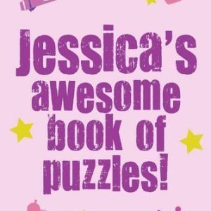 Jessica's Awesome Book Of Puzzles!: Children's puzzle book containing 20 unique