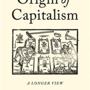 The Origin of Capitalism: A Longer View (Paperback or Softback)